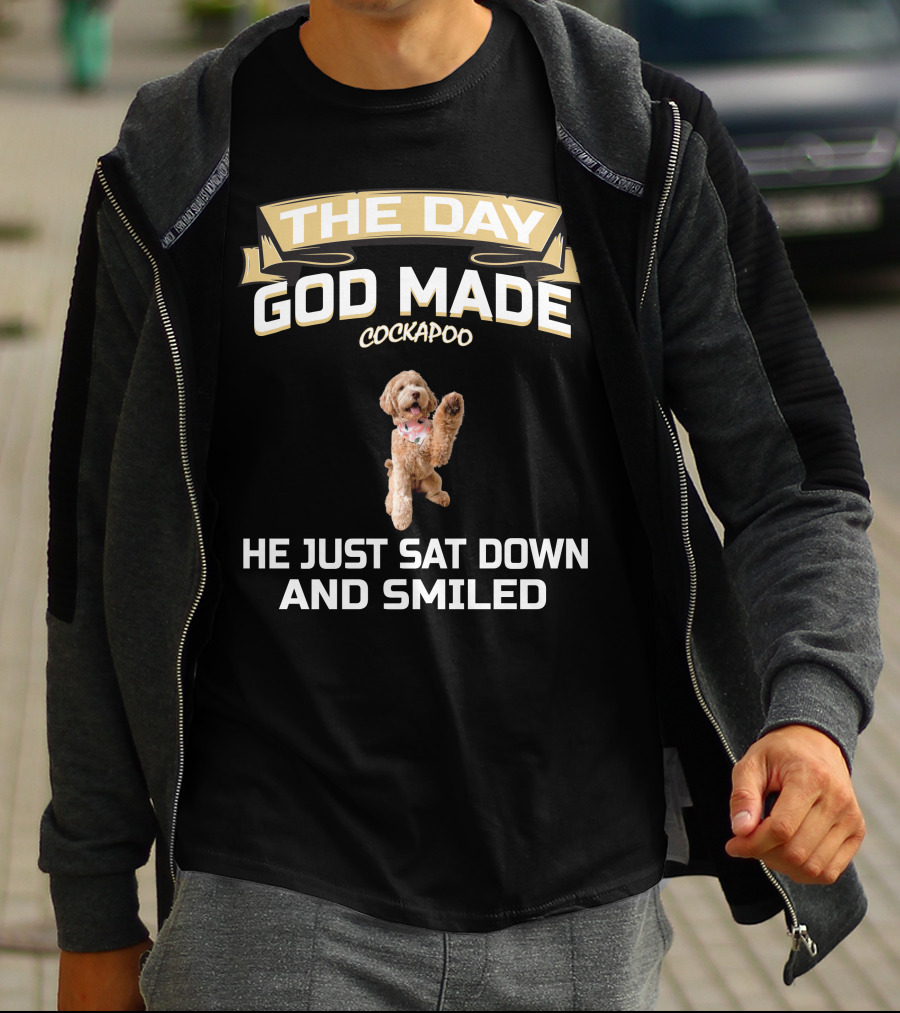 The Day God Made Cockapoo He Just Sat Down And Smiled T-Shirt