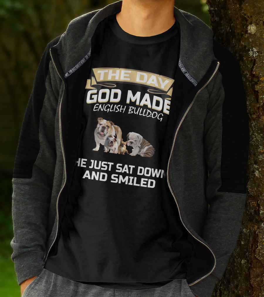 THE DAY GOD MADE ENGLISH BULLDOG HE JUST SAT DOWN AND SMILED T-Shirt