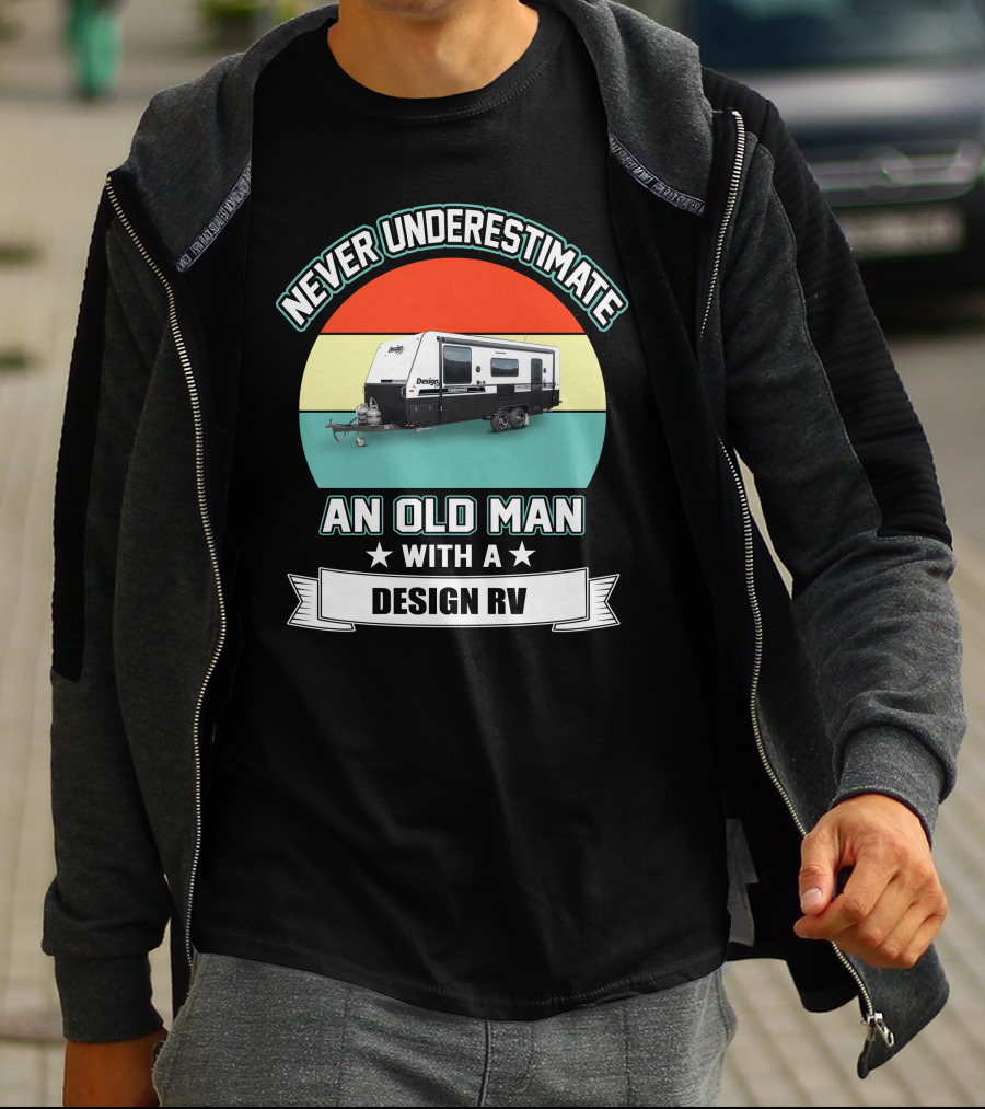Never Underestimate An Old Man With A Design RV T-Shirt