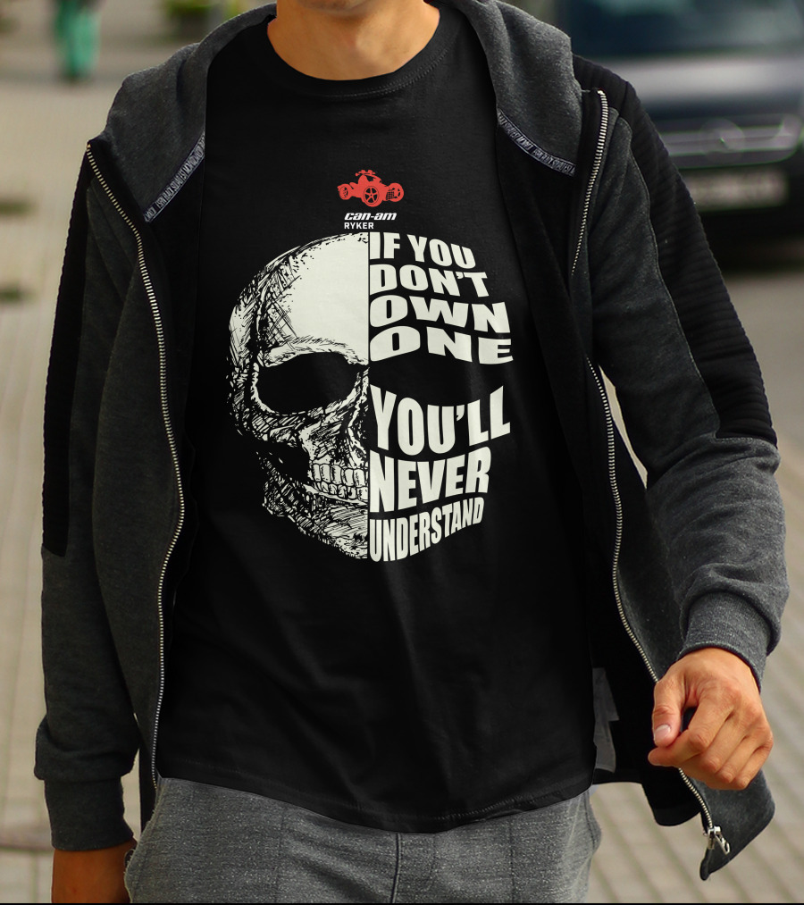 Can-Am Ryker If You Don't Own One You'll Never Understand T-Shirt