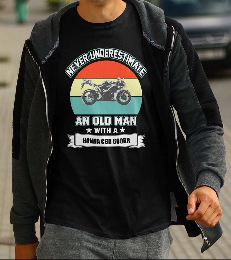 NEVER UNDERESTIMATE AN OLD MAN WITH A HONDA CBR 600RR T-Shirt