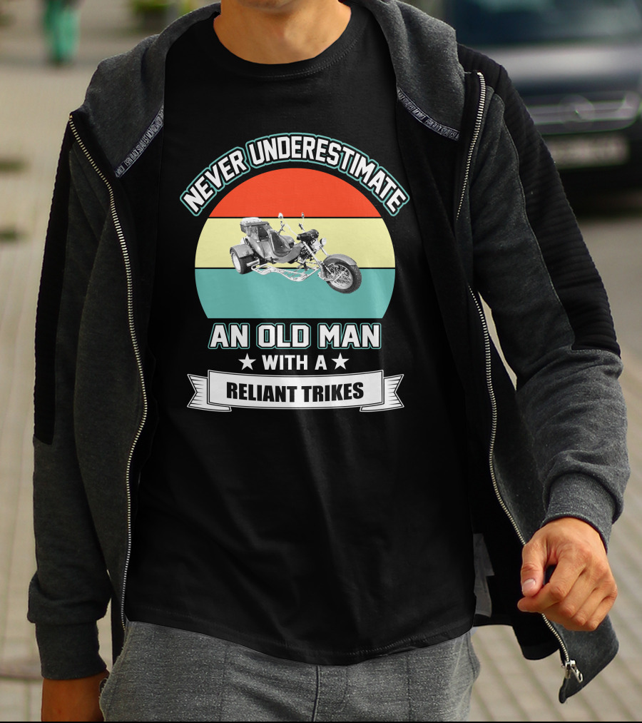 Never Underestimate An Old Man With A Reliant Trikes T-Shirt