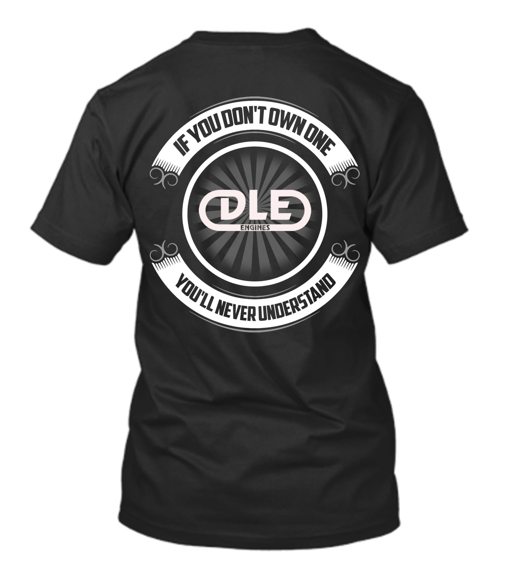 If You Don't Own One DLE Engines You'll Never Understand T-Shirt