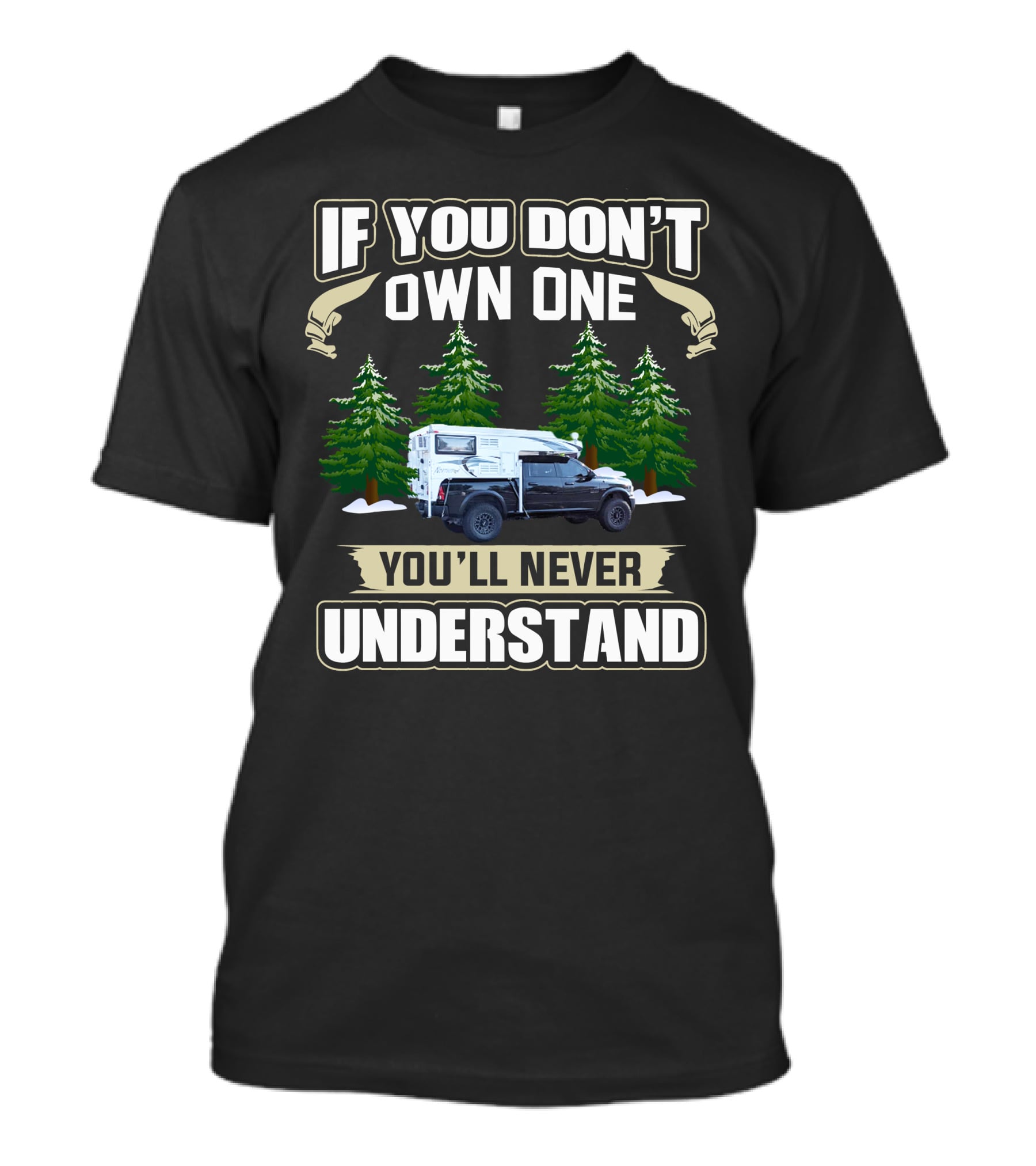 If You Don't Own One You'll Never Understand Pop Up Truck Camper T-Shirt