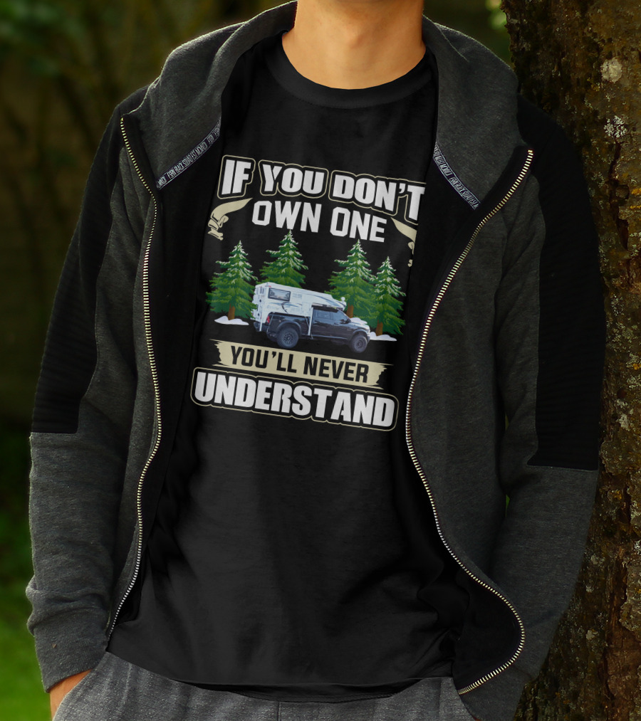 If You Don't Own One You'll Never Understand Pop Up Truck Camper T-Shirt