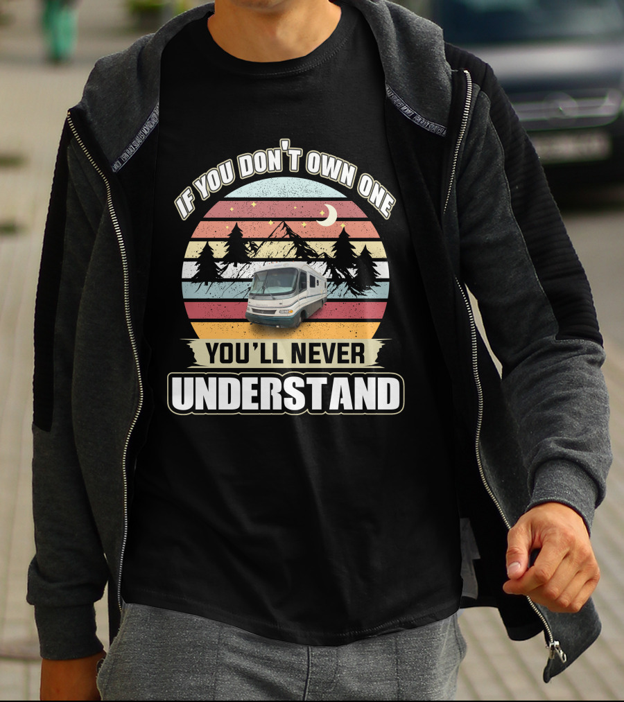 If You Don't Own One You'll Never Understand Retro RV Adventure T-Shirt