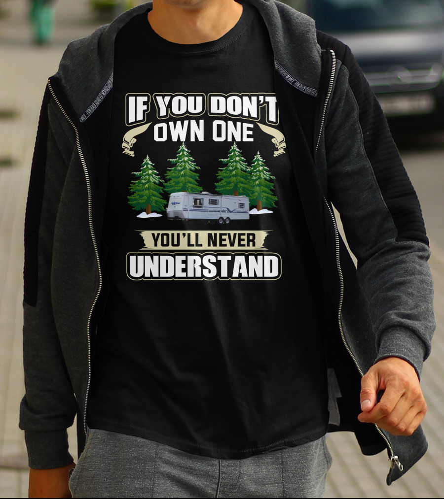 If You Don't Own One You'll Never Understand Sunnybrook RV Forest Scene T-Shirt