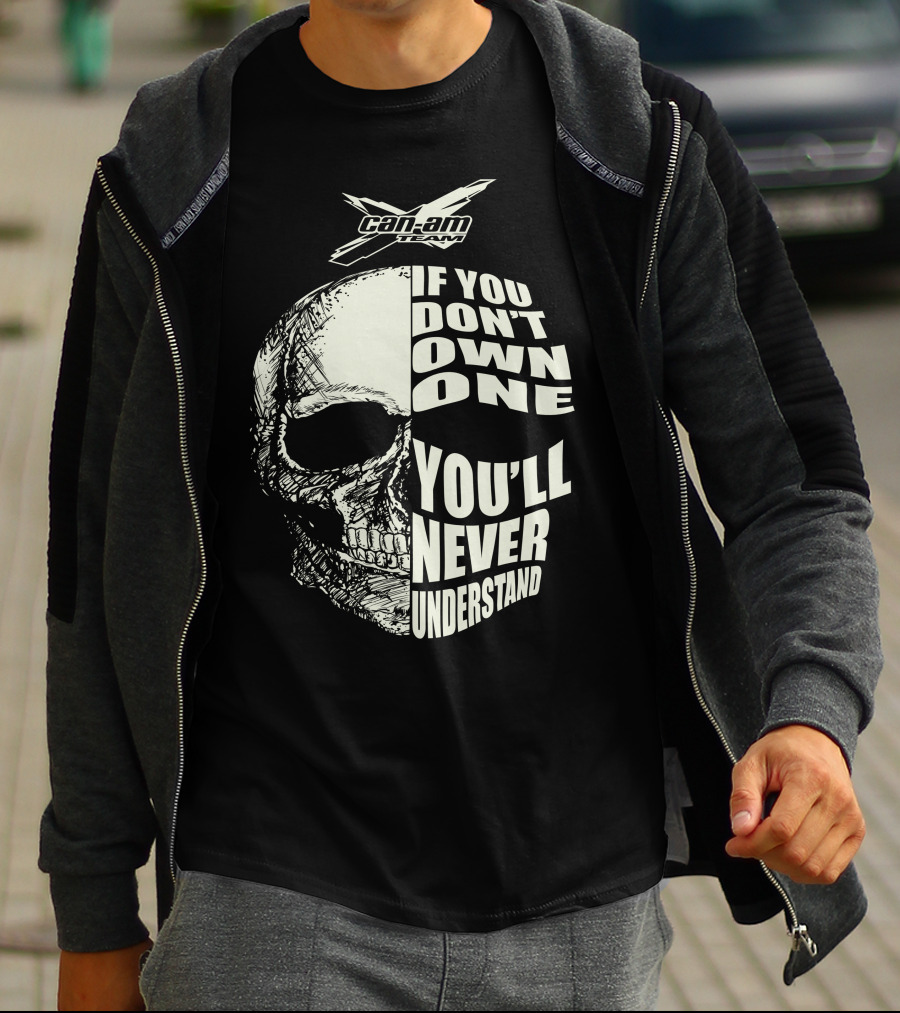 Can-Am If You Don't Own One You'll Never Understand Skull T-Shirt