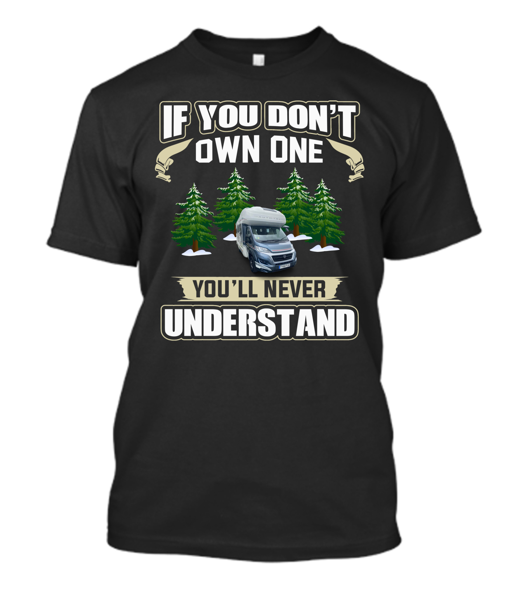 IF YOU DON'T OWN ONE YOU'LL NEVER UNDERSTAND Motorhome Forest Scene T-Shirt
