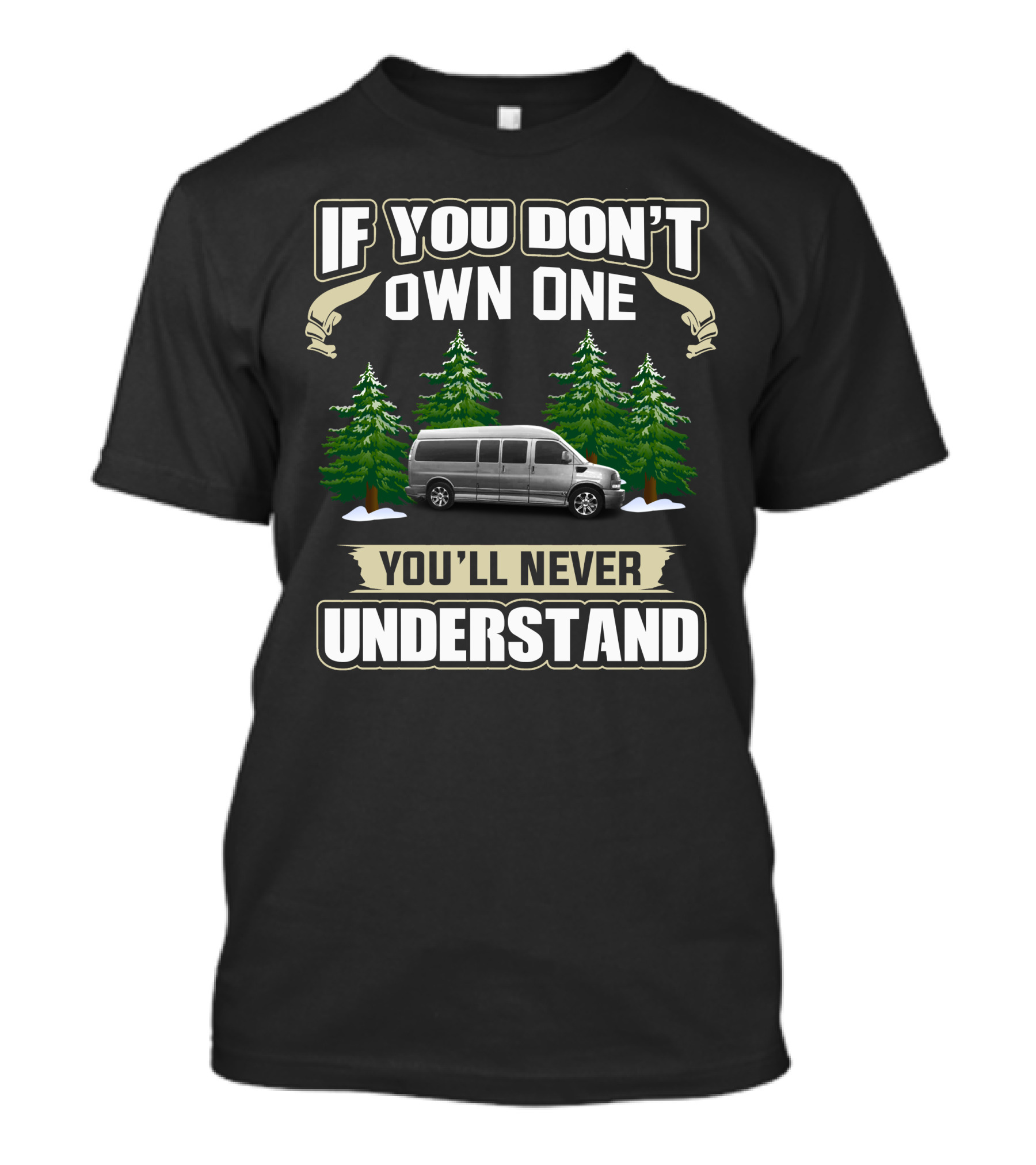 If You Don't Own One You'll Never Understand Explorer Van Conversions T-Shirt