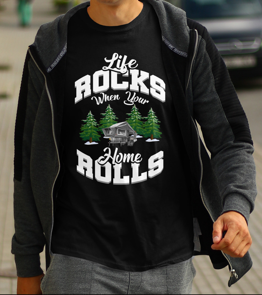 Life Rocks When Your Home Rolls Camping Forest T-Shirt
