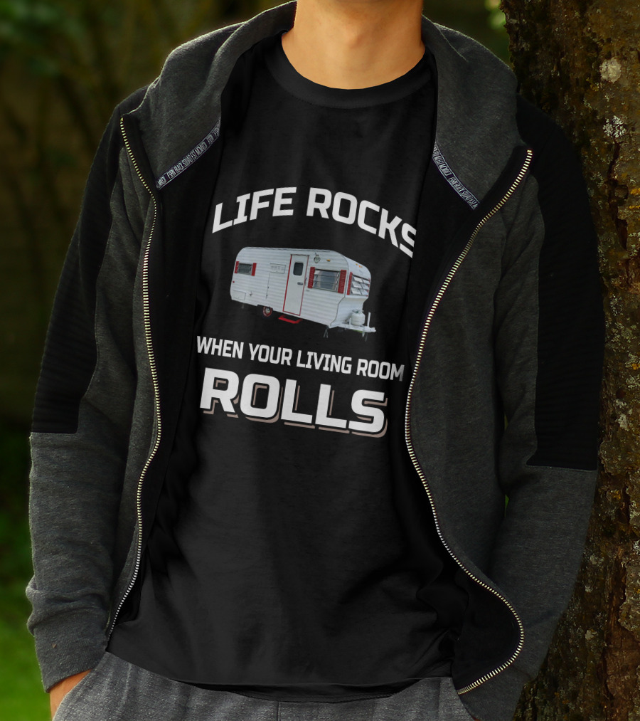 Life Rocks When Your Living Room Rolls Vintage Travel Trailer T-Shirt