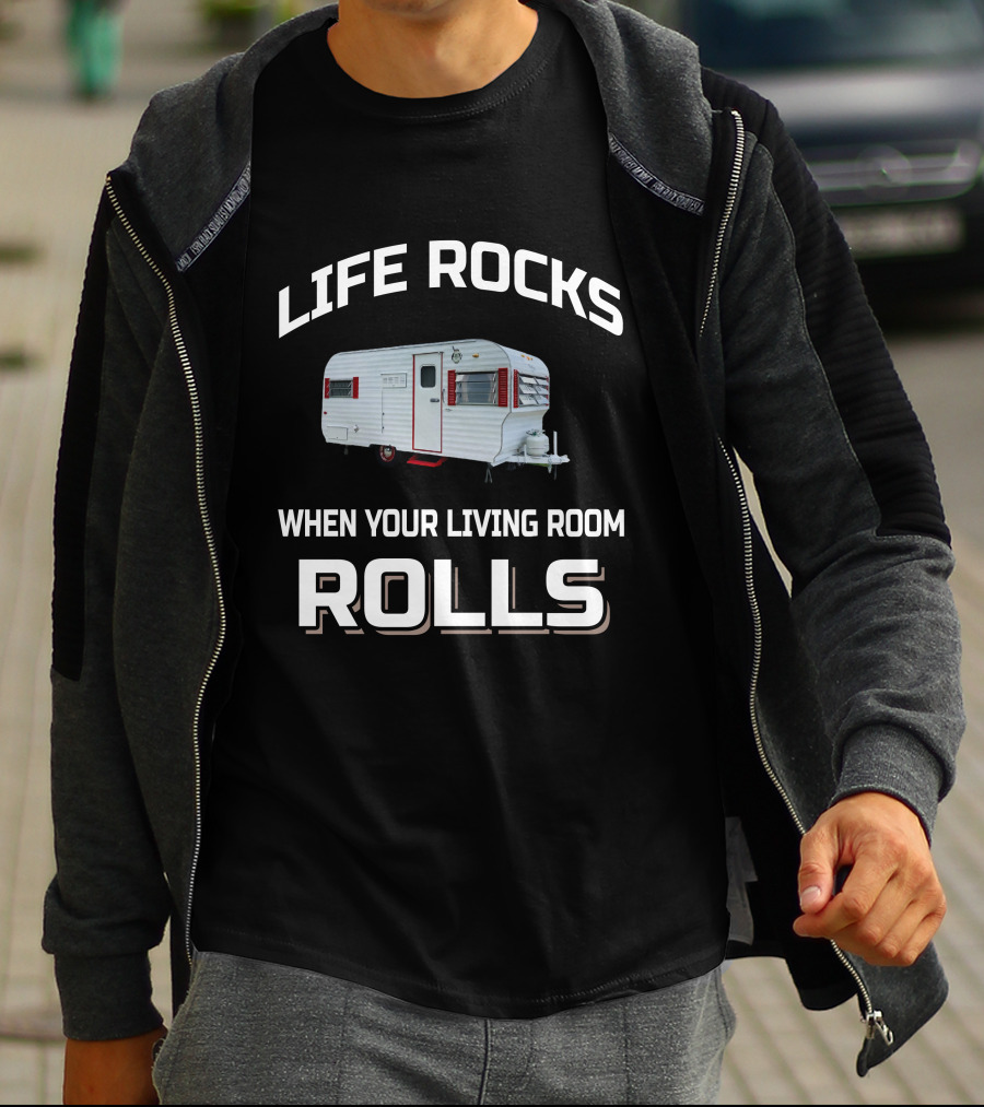 Life Rocks When Your Living Room Rolls Vintage Travel Trailer T-Shirt