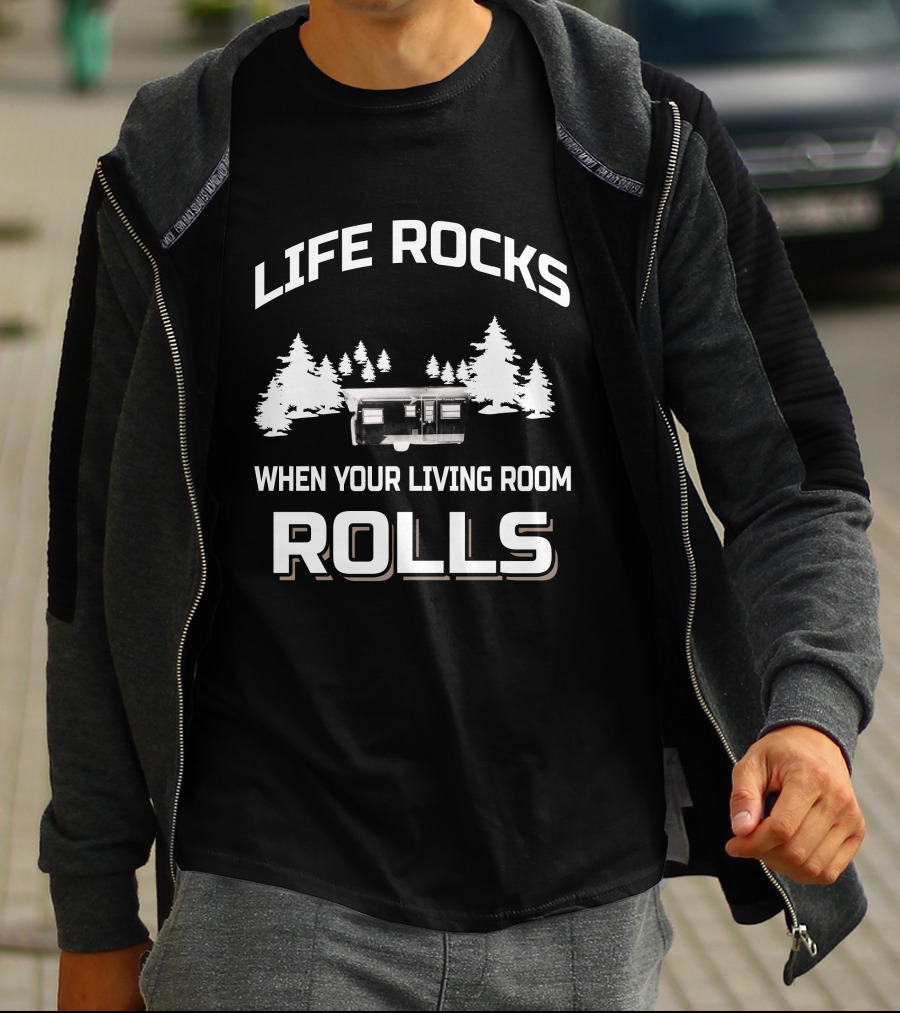 LIFE ROCKS WHEN YOUR LIVING ROOM ROLLS Vintage Campers T-Shirt