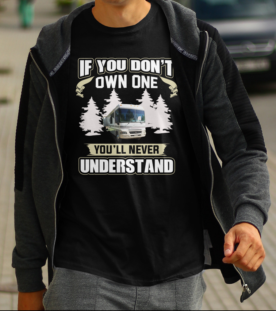 If You Don't Own One You'll Never Understand American RV T-Shirt