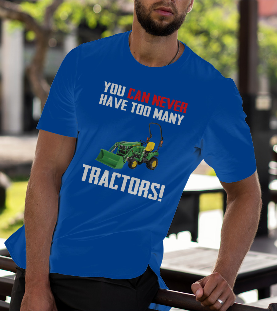 JD 1023E You Can Never Have Too Many Tractors T-Shirt