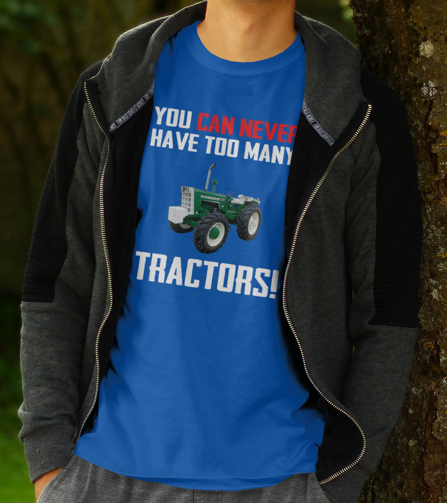 YOU CAN NEVER HAVE TOO MANY TRACTORS OLIVER TRACTOR T-Shirt