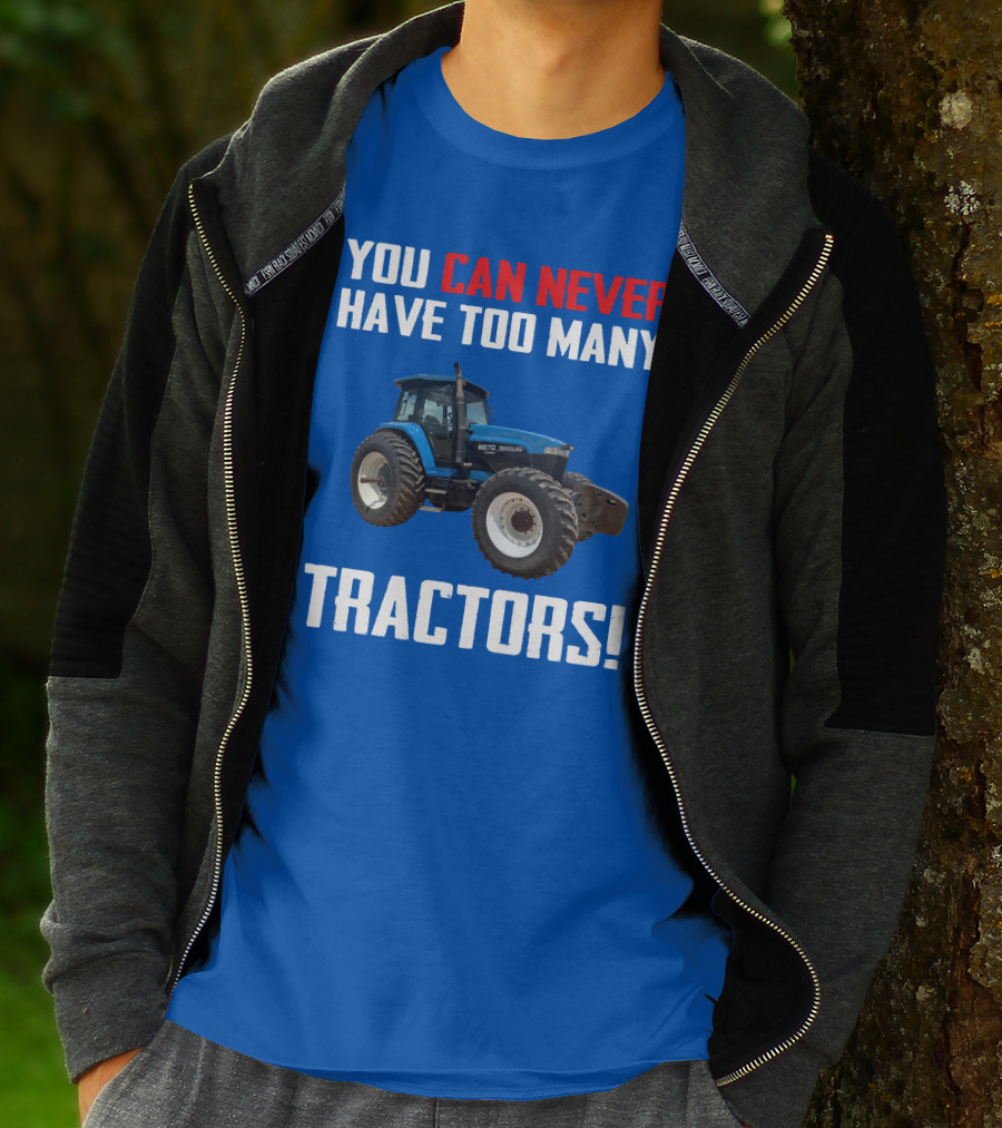 You Can Never Have Too Many NewHolland Tractors T-Shirt