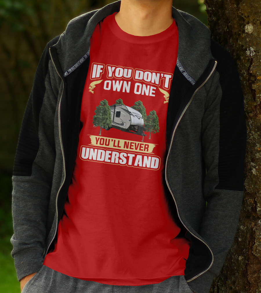 If You Don’t Own One You’ll Never Understand RV Camper With Trees T-Shirt
