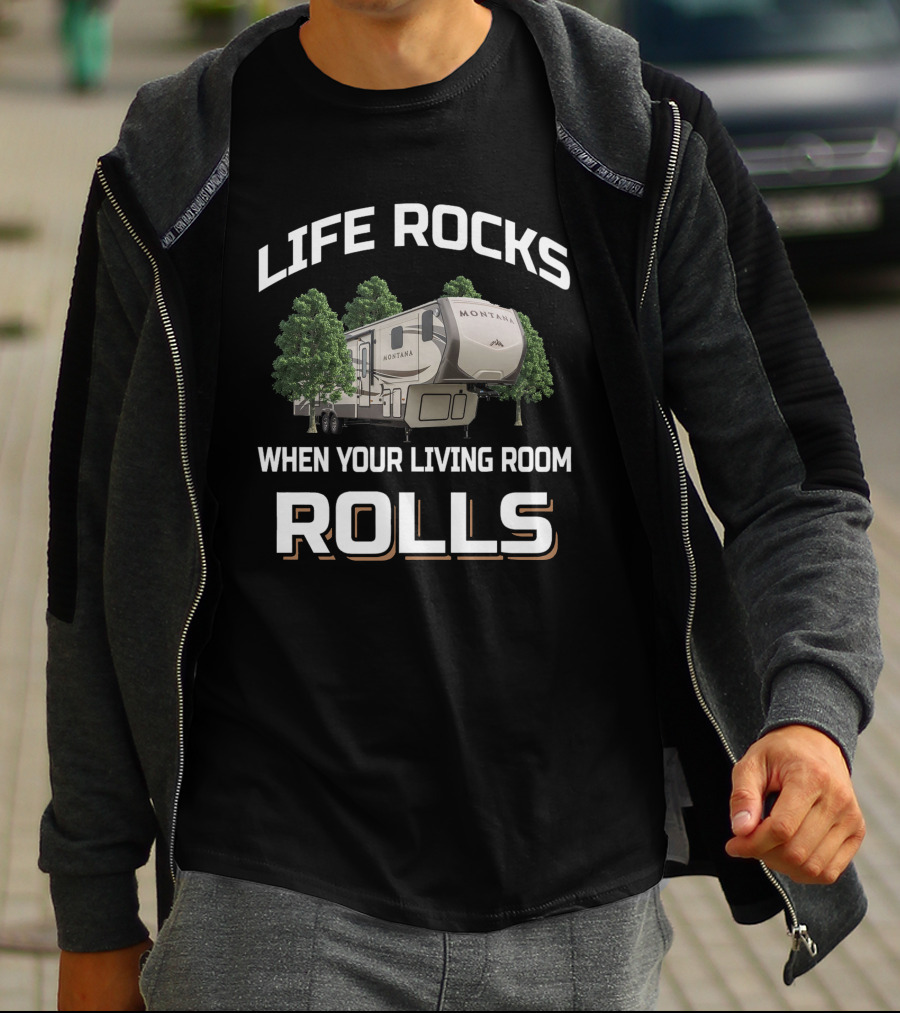 Life Rocks When Your Living Room Rolls Montana 3791 T-Shirt