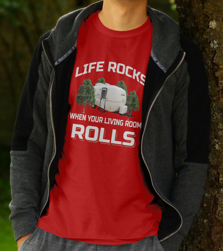 LIFE ROCKS WHEN YOUR LIVING ROOM ROLLS Casita RV Camper T-Shirt