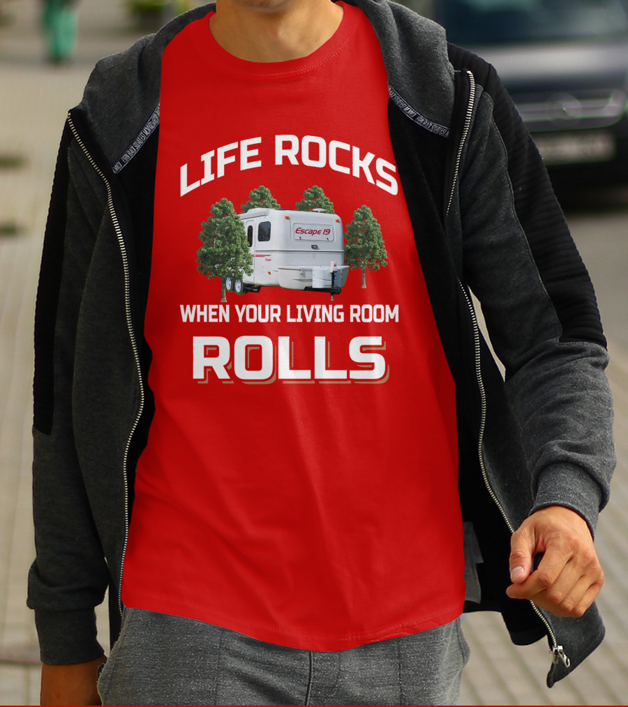 LIFE ROCKS WHEN YOUR LIVING ROOM ROLLS ESCAPE 19 T-Shirt