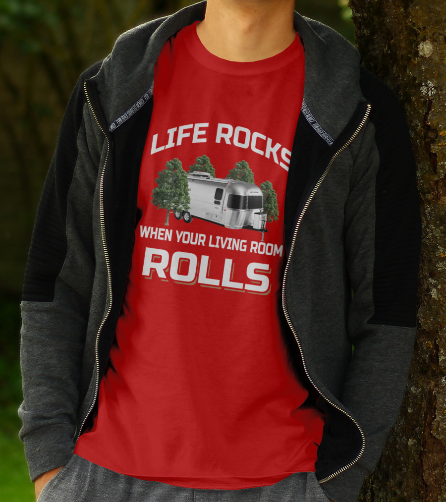 LIFE ROCKS WHEN YOUR LIVING ROOM ROLLS Airstream T-Shirt