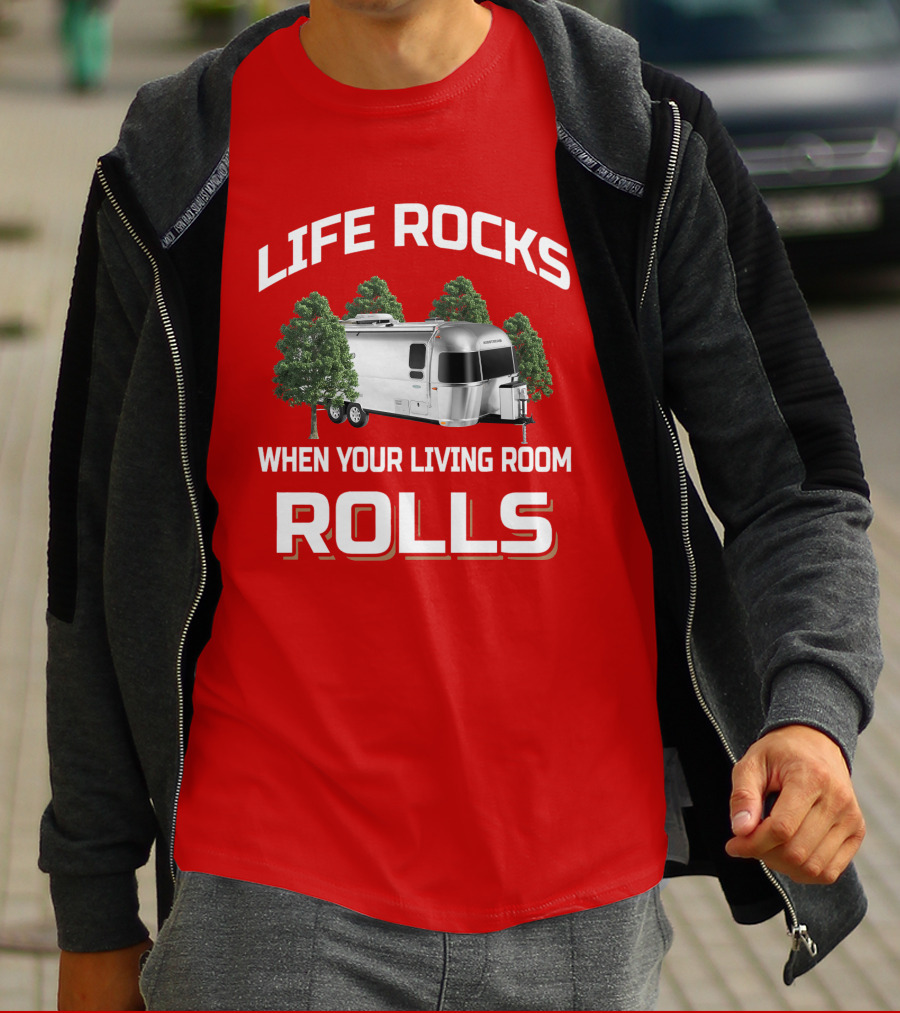 LIFE ROCKS WHEN YOUR LIVING ROOM ROLLS Airstream T-Shirt