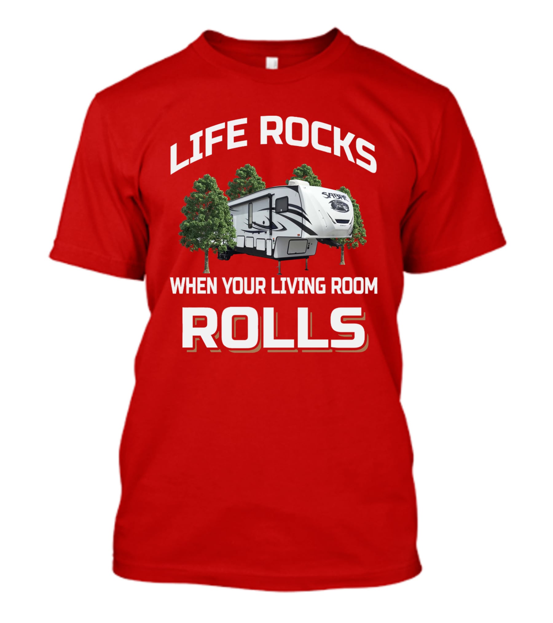 LIFE ROCKS WHEN YOUR LIVING ROOM ROLLS Sabre T-Shirt