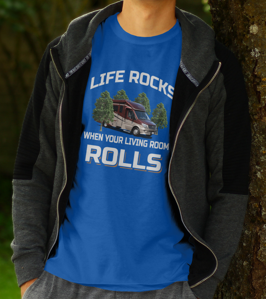 LIFE ROCKS WHEN YOUR LIVING ROOM ROLLS RV CAMPER MOTORHOME T-Shirt