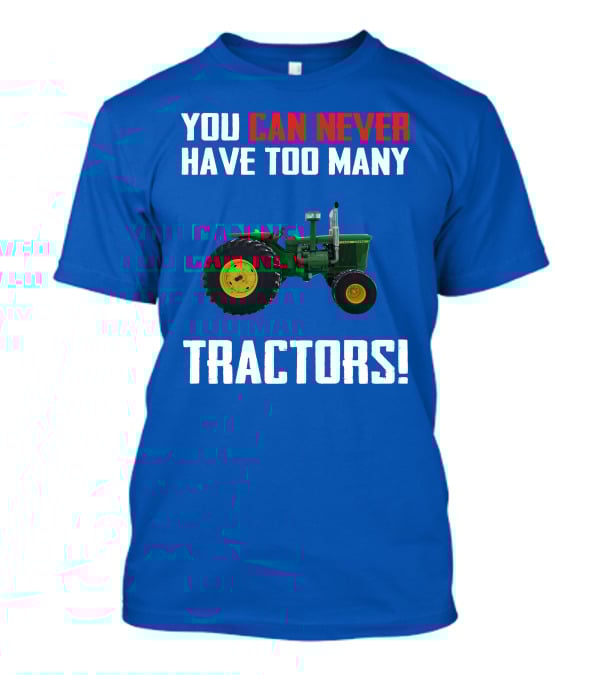 Johndeere 4020 You Can Never Have Too Many Tractors T-Shirt