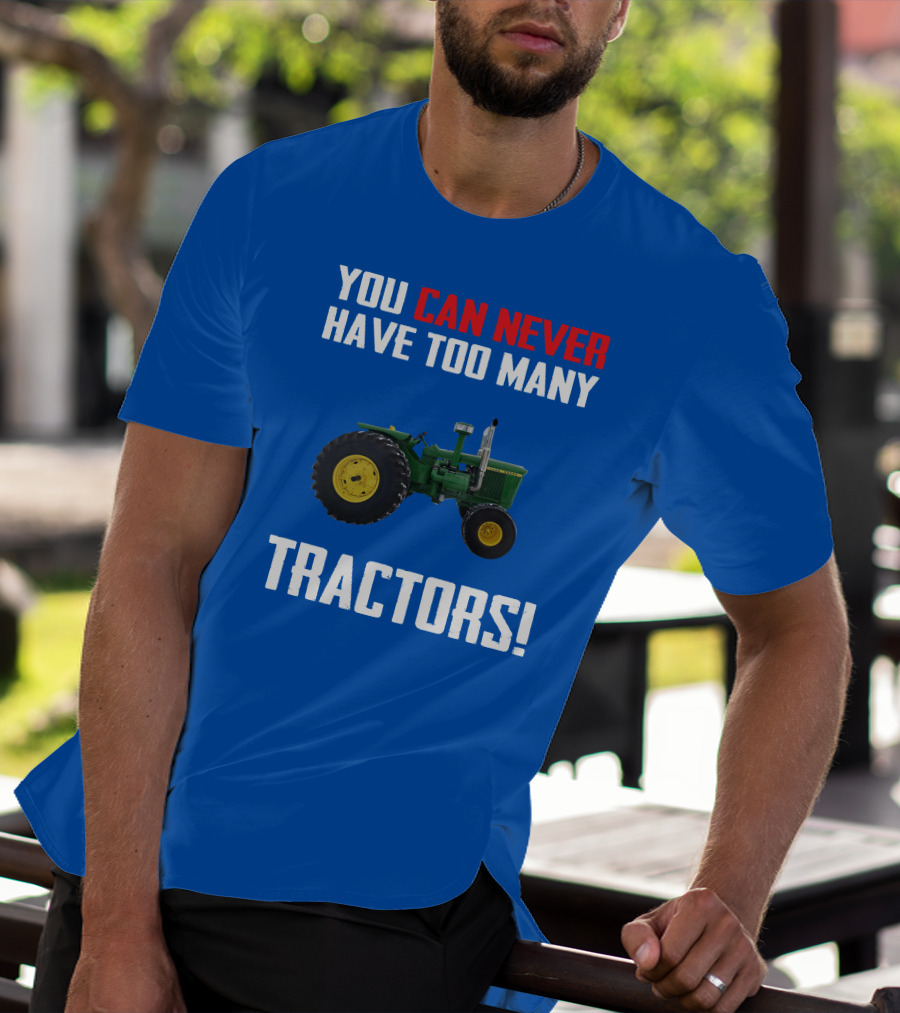 Johndeere 4020 You Can Never Have Too Many Tractors T-Shirt