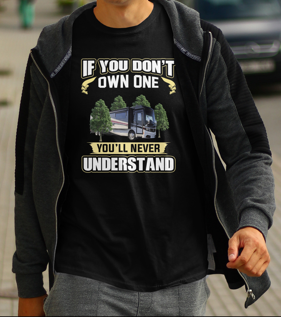 If You Don't Own One You'll Never Understand Monaco RV T-Shirt