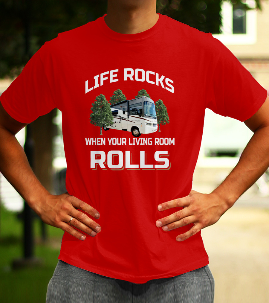 Life Rocks When Your Living Room Rolls RV Camper T-Shirt