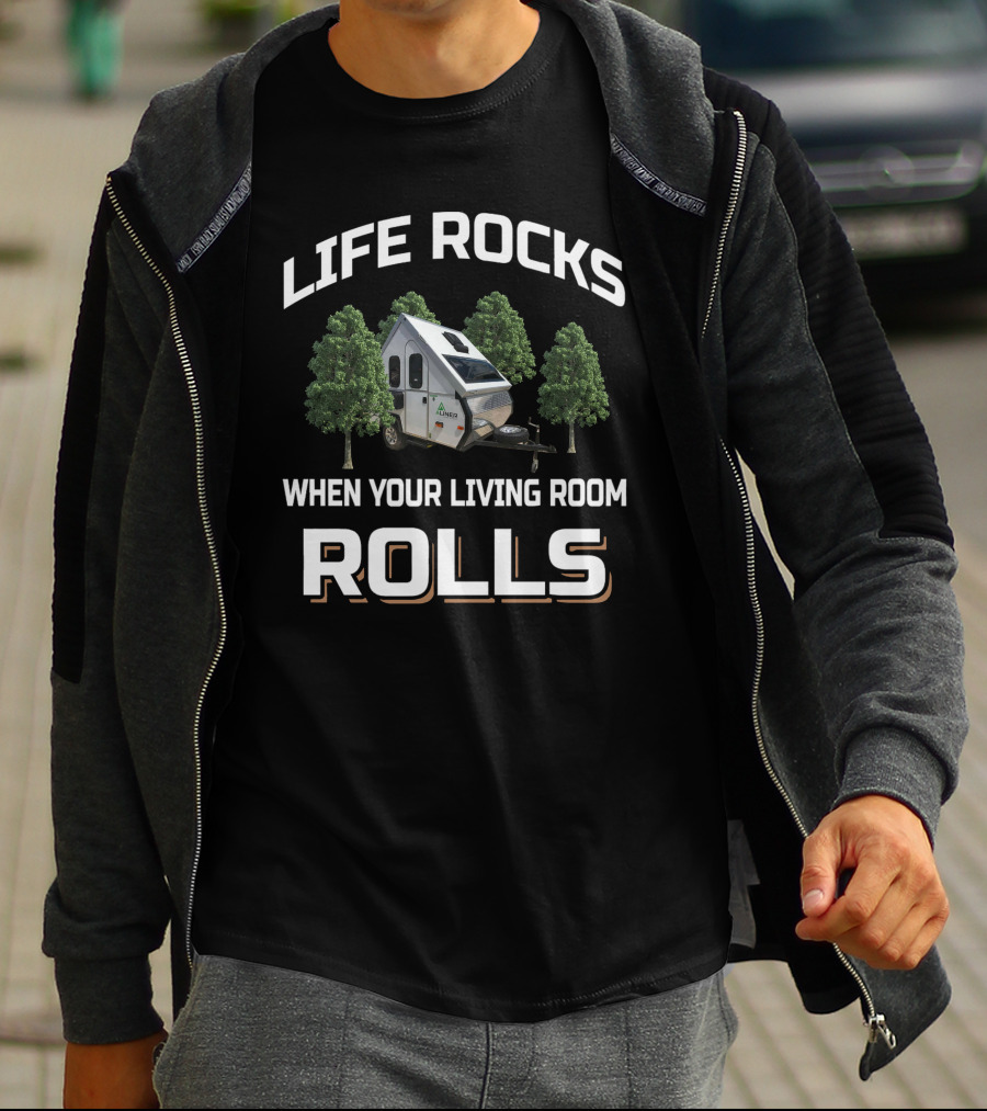 Life Rocks When Your Living Room Rolls Aliner Scout Lite T-Shirt