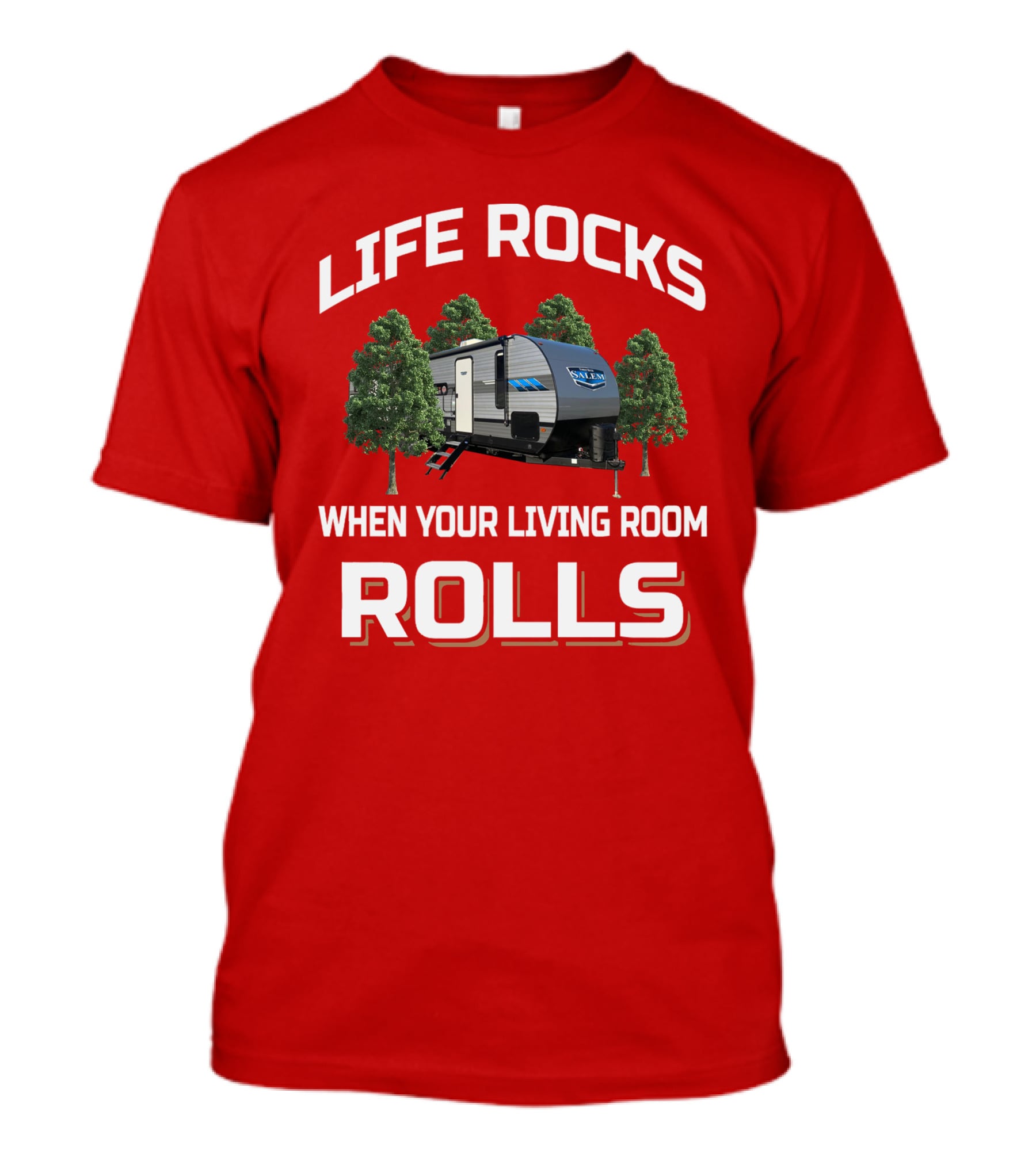 LIFE ROCKS WHEN YOUR LIVING ROOM ROLLS CAMPER FOREST SCENE T-Shirt