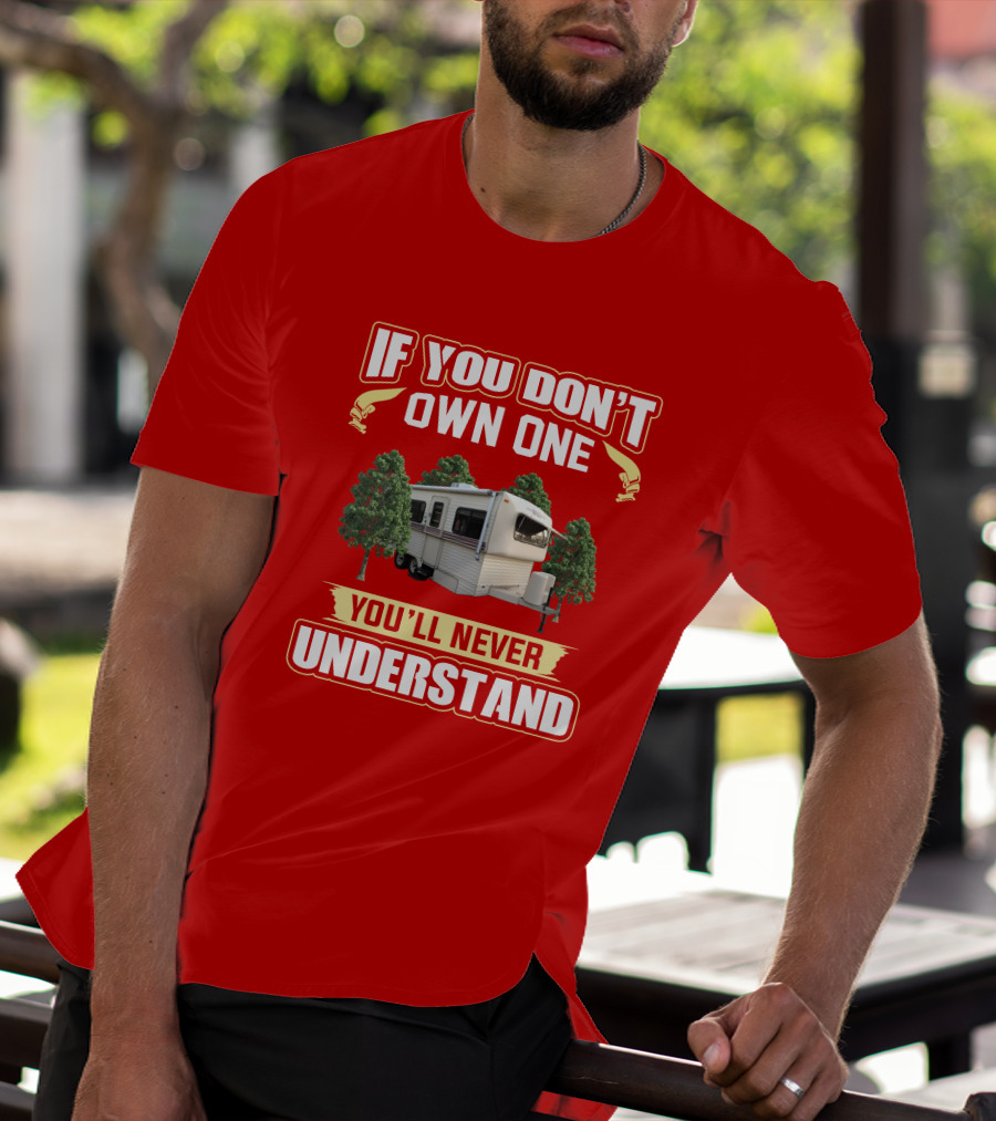 If You Don't Own One You'll Never Understand Hi Lo Camper T-Shirt