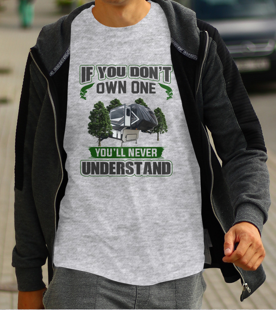 If You Don't Own One You'll Never Understand Camper Trailer Forest T-Shirt