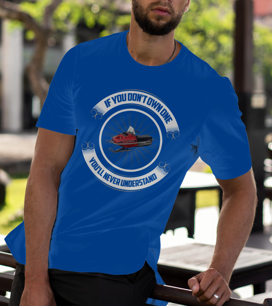 If You Don't Own One You'll Never Understand Rupp Snowmobile T-Shirt