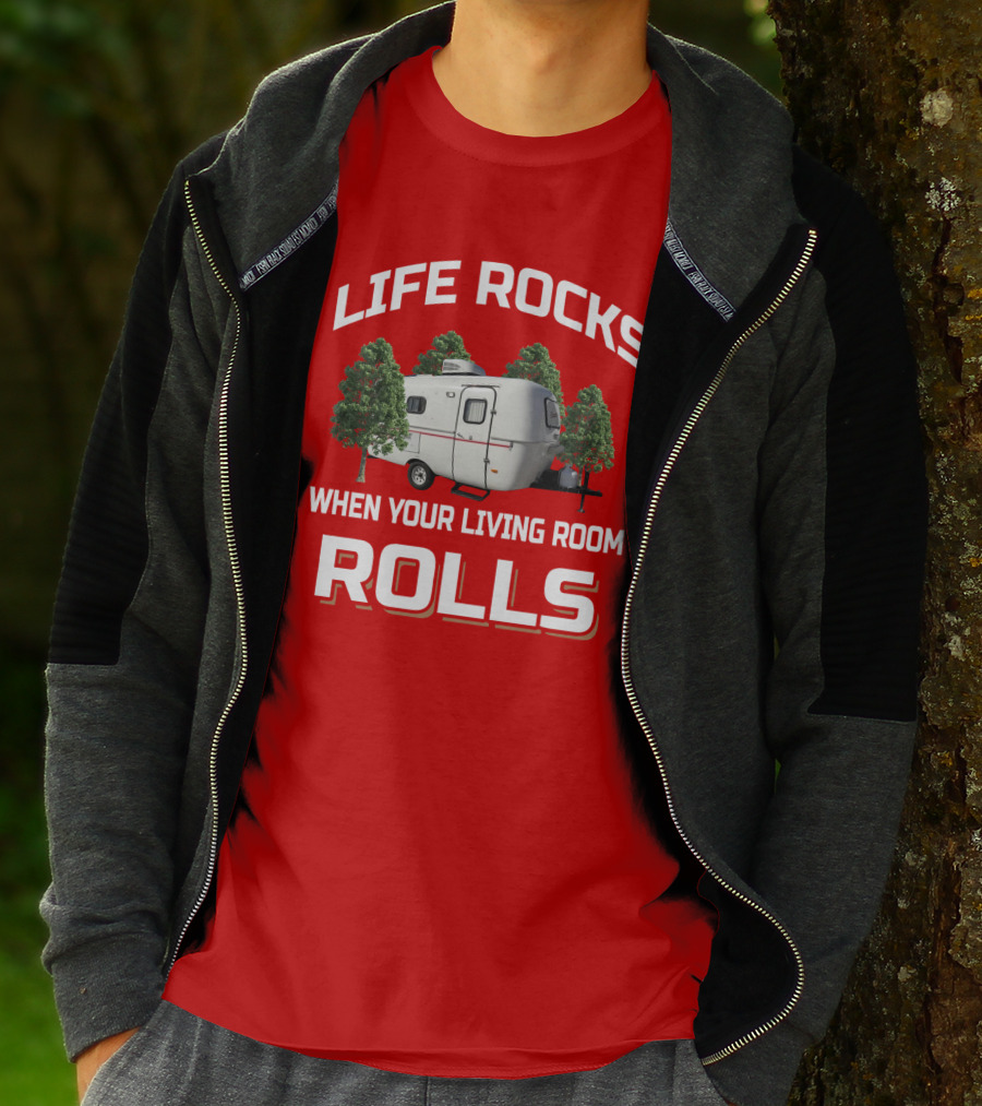 Life Rocks When Your Living Room Rolls Camper T-Shirt