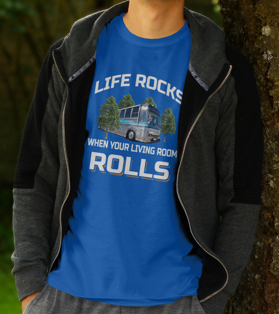 LIFE ROCKS WHEN YOUR LIVING ROOM ROLLS PREVOST T-Shirt