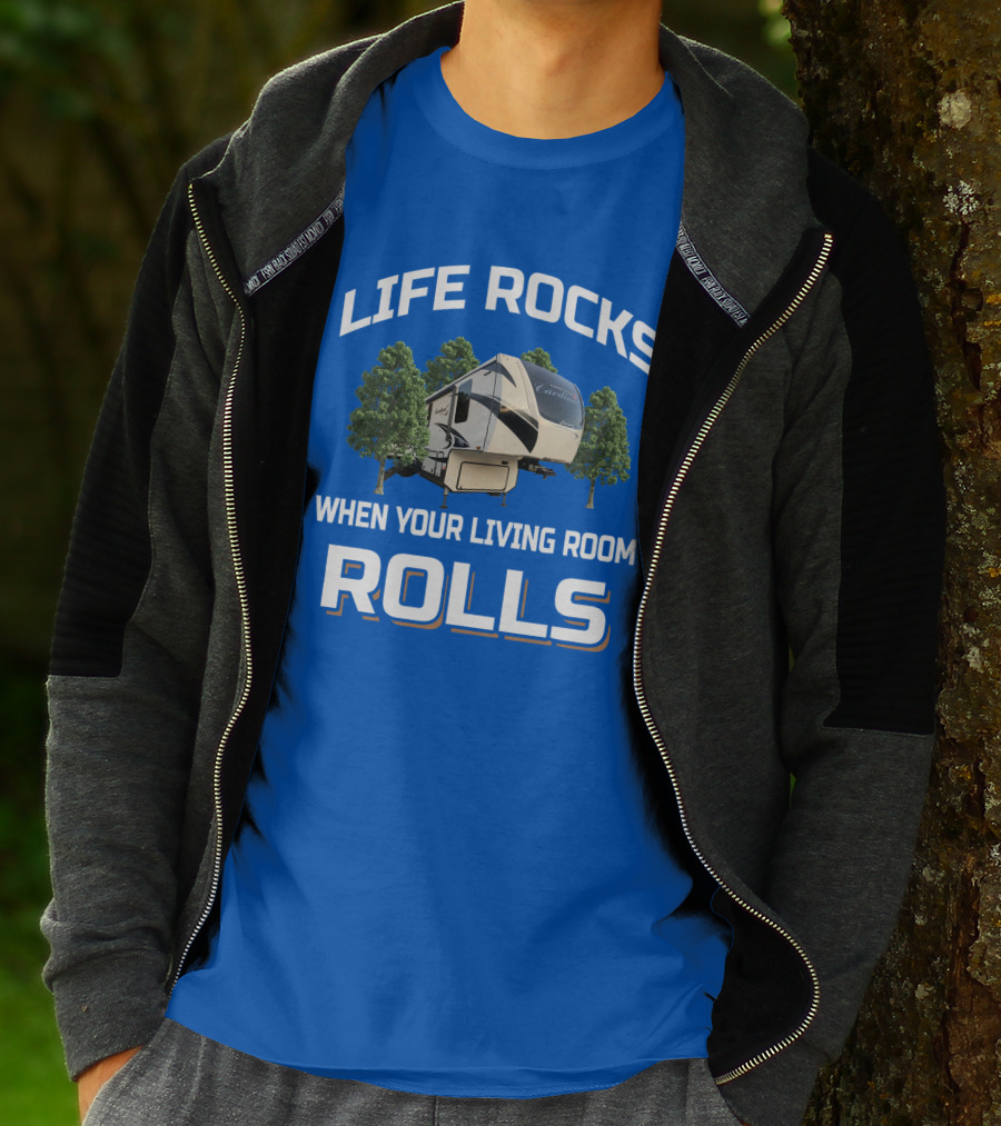LIFE ROCKS WHEN YOUR LIVING ROOM ROLLS CARDINAL RV T-Shirt