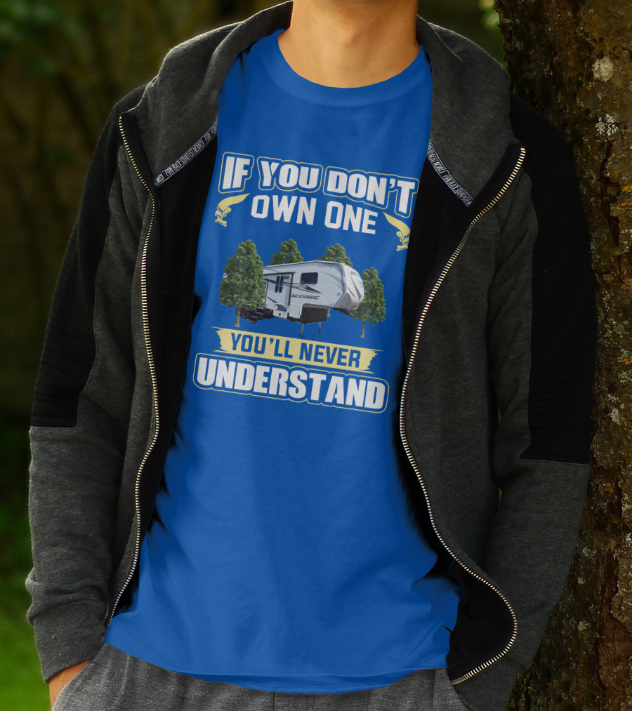 If You Don't Own One You'll Never Understand Iconic RV T-Shirt