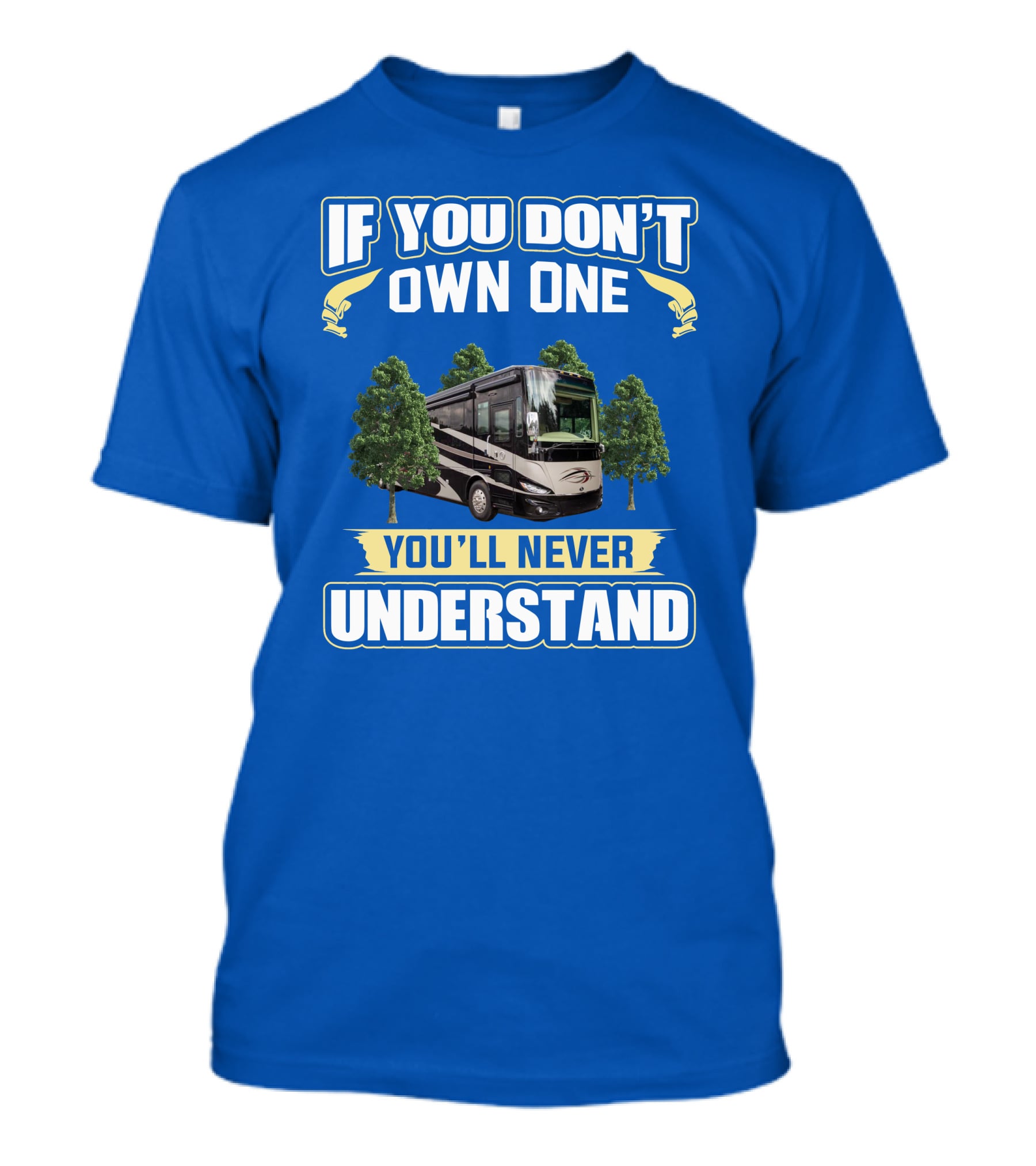 If You Don't Own One You'll Never Understand Phaeton RV T-Shirt