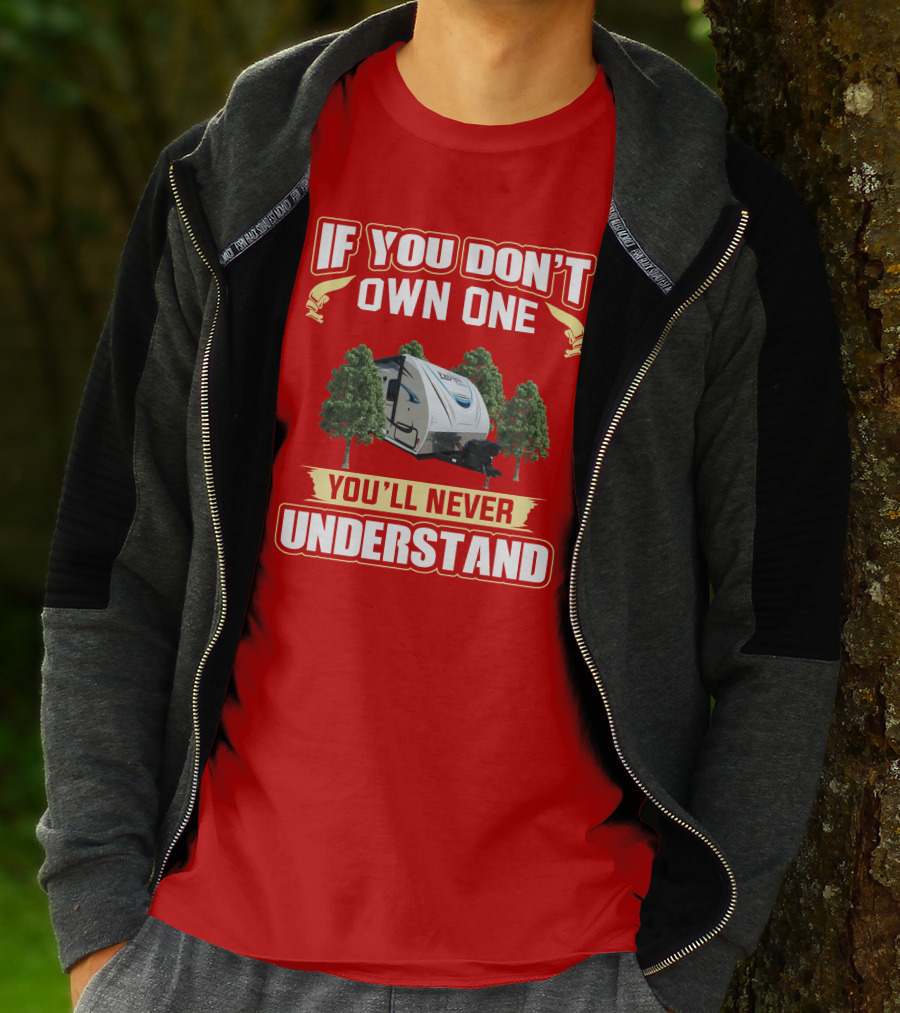 If You Don't Own One You'll Never Understand Coachmen Freedom RV Camper T-Shirt