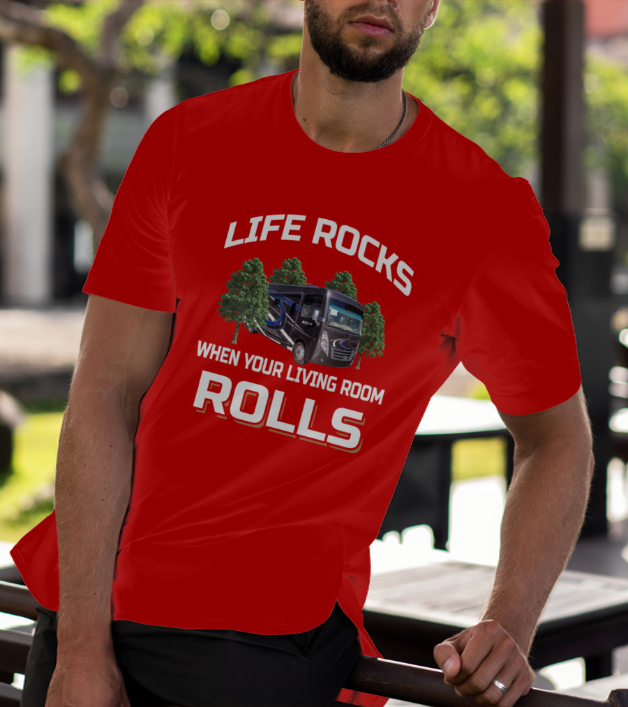 LIFE ROCKS WHEN YOUR LIVING ROOM ROLLS Thor Outlaw RV T-Shirt