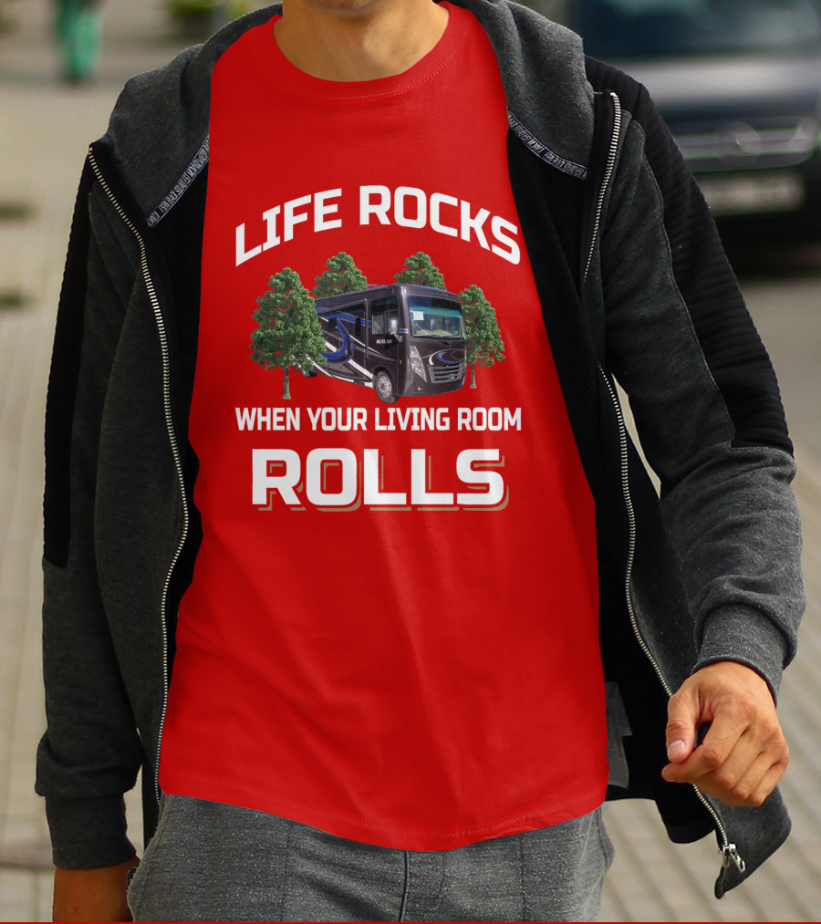 LIFE ROCKS WHEN YOUR LIVING ROOM ROLLS Thor Outlaw RV T-Shirt