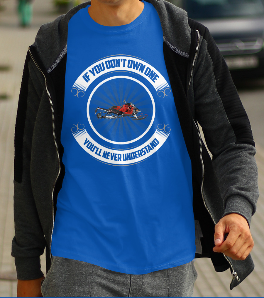 If You Don't Own One You'll Never Understand Arctic Cat T-Shirt
