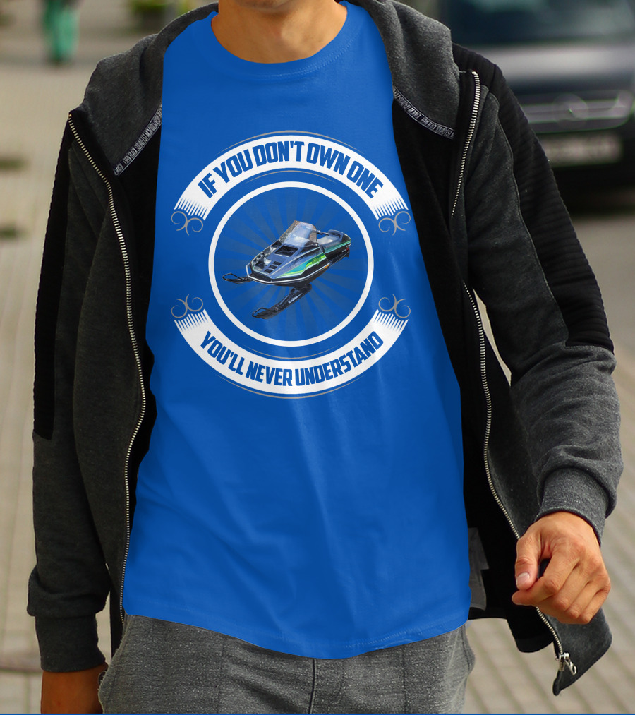 If You Don't Own One You'll Never Understand ElTigre Snowmobile T-Shirt