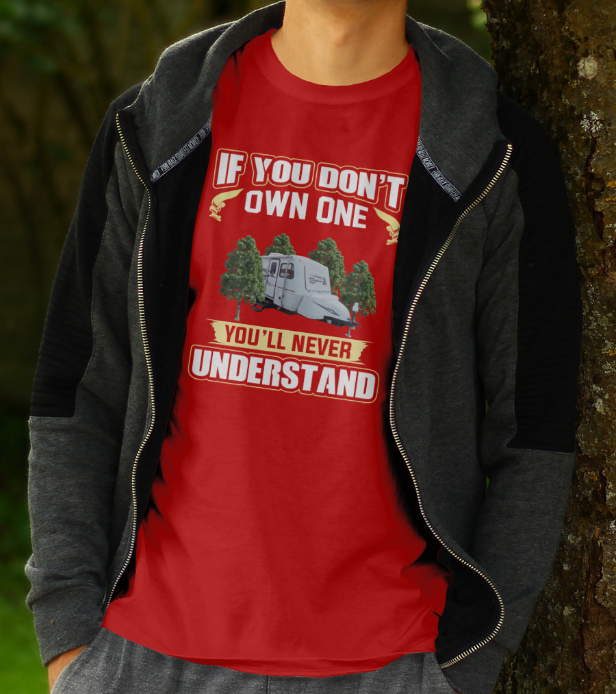 If You Don't Own One You'll Never Understand Bigfoot Trailer Camping T-Shirt